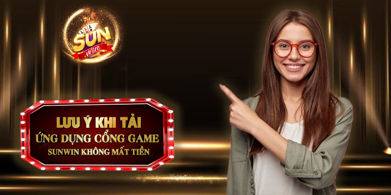 luu y khi tai ung dung cong game sunwin khong mat tien Cá cược chất lượng – Mượt mà cùng App Sunwin