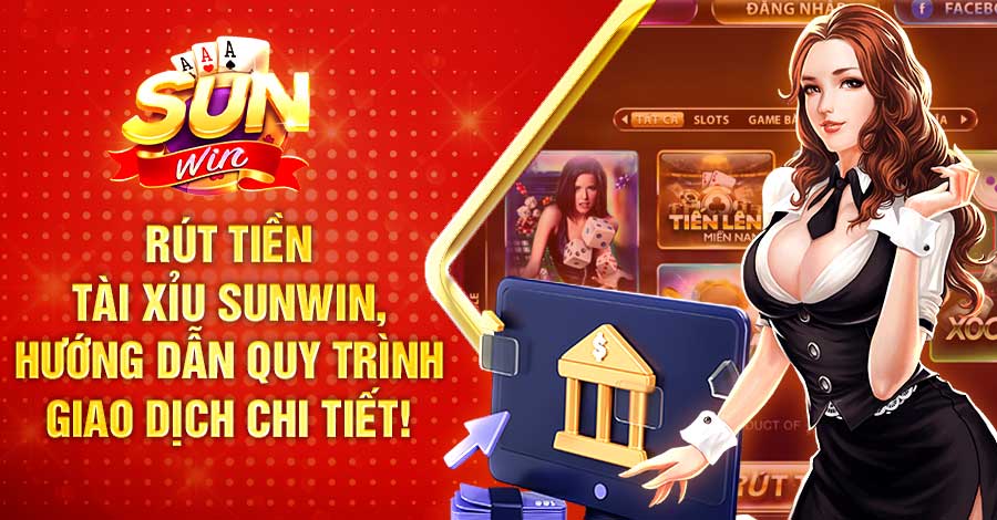 rut tien 3 Điều kiện rút tiền Sunwin là gì?